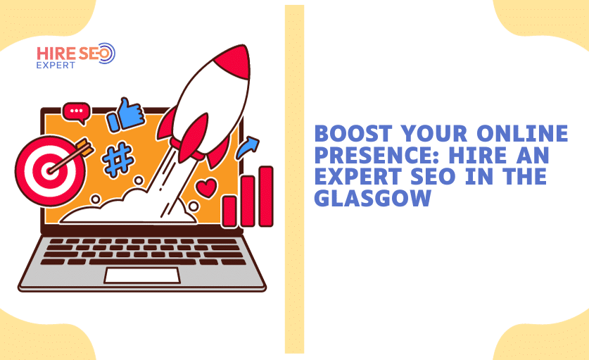 Hire An Expert SEO In The Glasgow